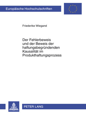 cover image of Der Fehlerbeweis und der Beweis der haftungsbegruendenden Kausalitaet im Produkthaftungsprozess